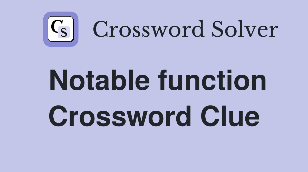 Notable function Crossword Clue