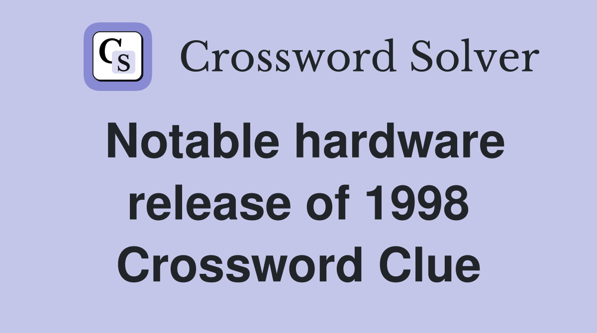 Notable hardware release of 1998 Crossword Clue