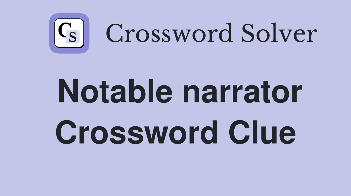 Notable narrator Crossword Clue