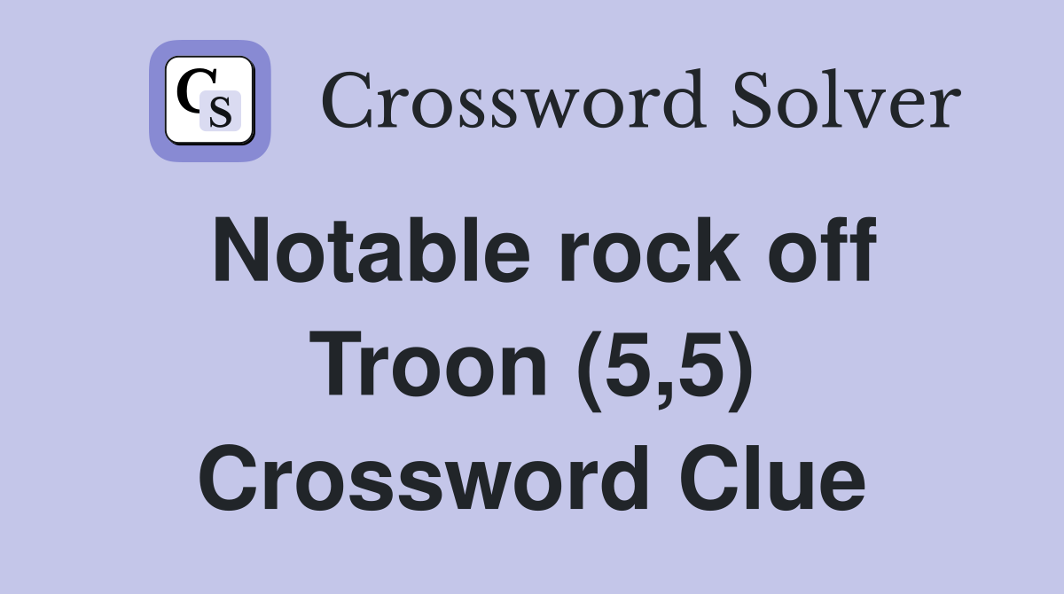 Notable rock off Troon (5,5) Crossword Clue