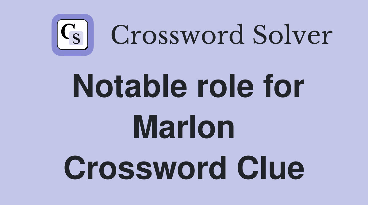 Notable role for Marlon Crossword Clue