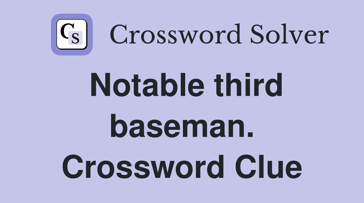Notable third baseman. Crossword Clue