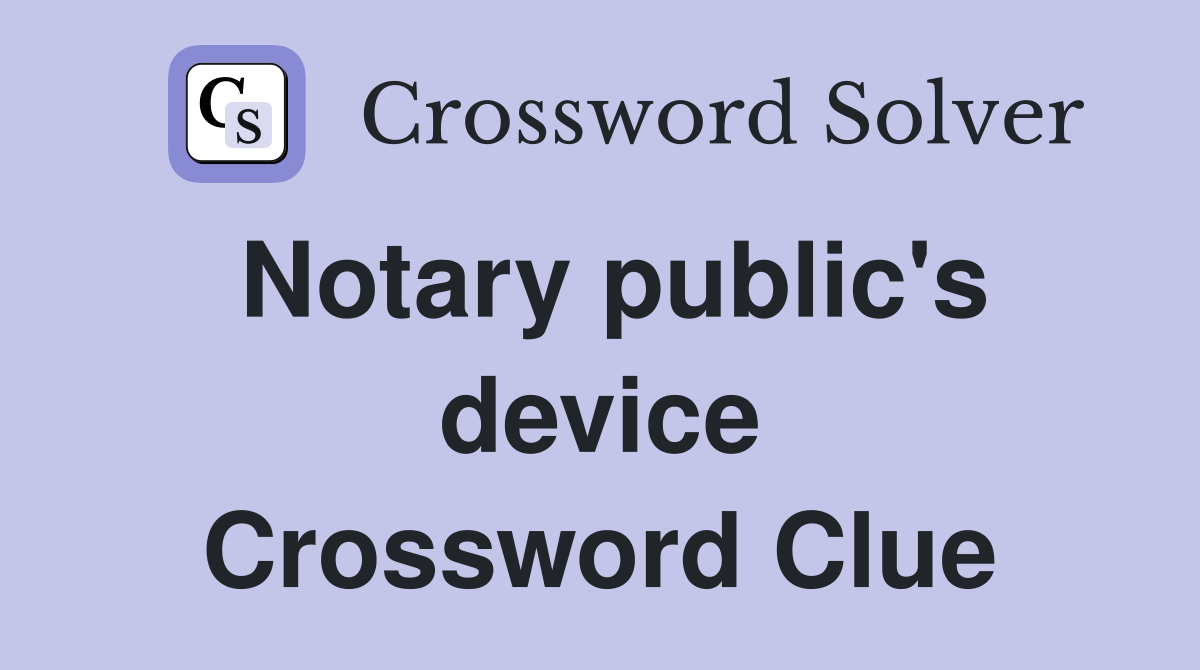 Notary public's device Crossword Clue