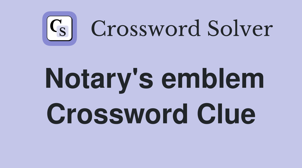 Notary's emblem Crossword Clue
