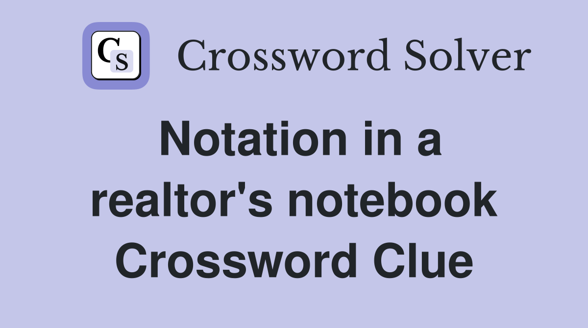 Notation in a realtor's notebook Crossword Clue