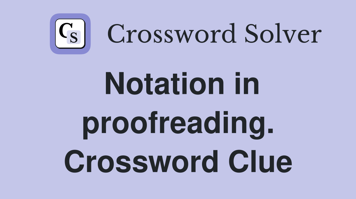 Notation in proofreading. Crossword Clue