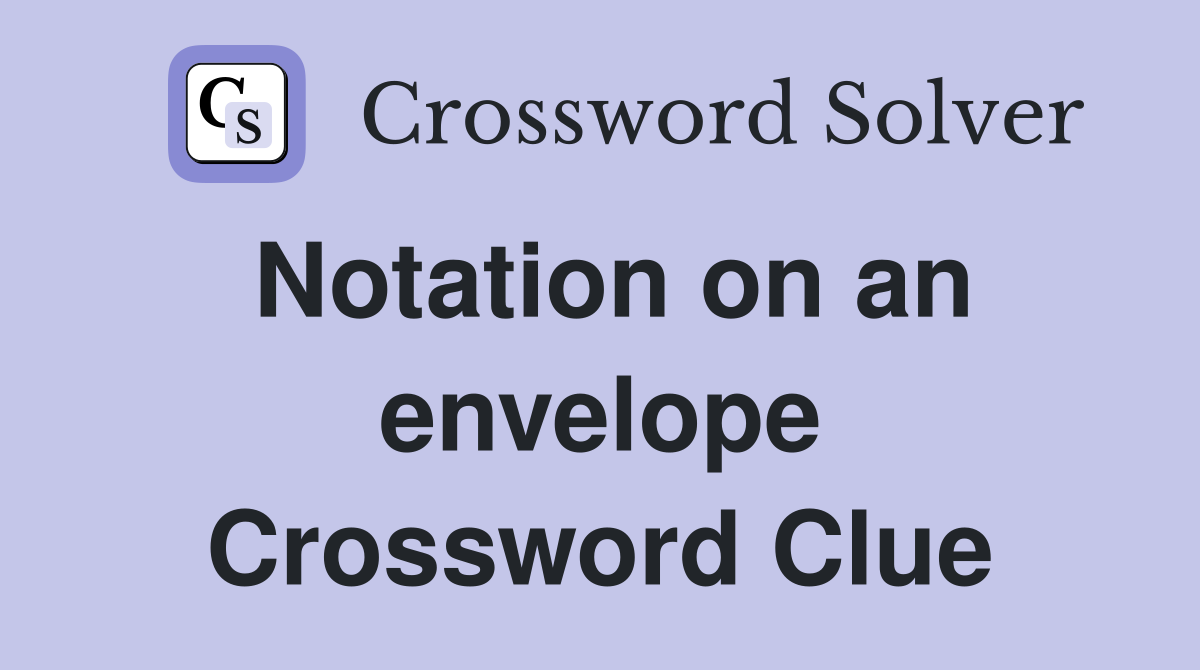 Notation on an envelope Crossword Clue