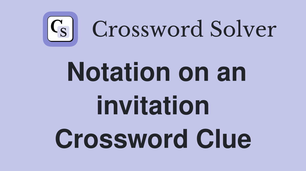 Notation on an invitation Crossword Clue