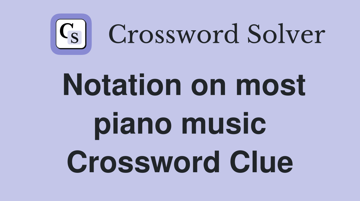 Notation on most piano music Crossword Clue