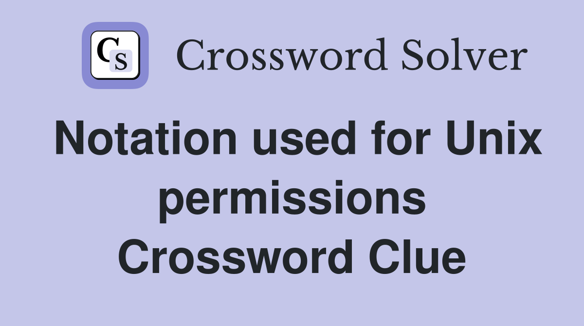Notation used for Unix permissions Crossword Clue