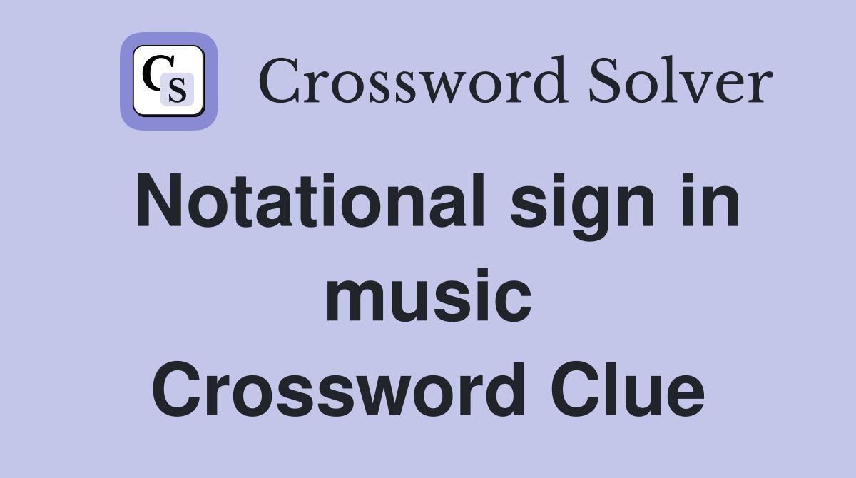 Notational sign in music Crossword Clue