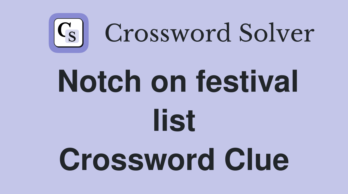 Notch on festival list Crossword Clue