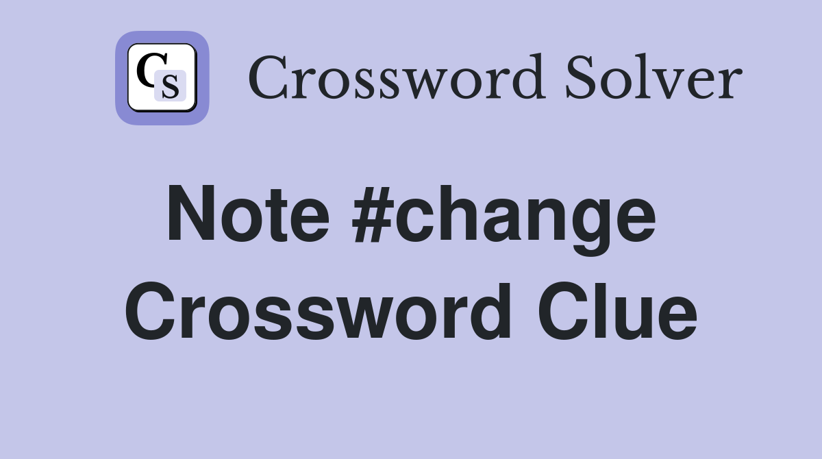 Note #change  Crossword Clue