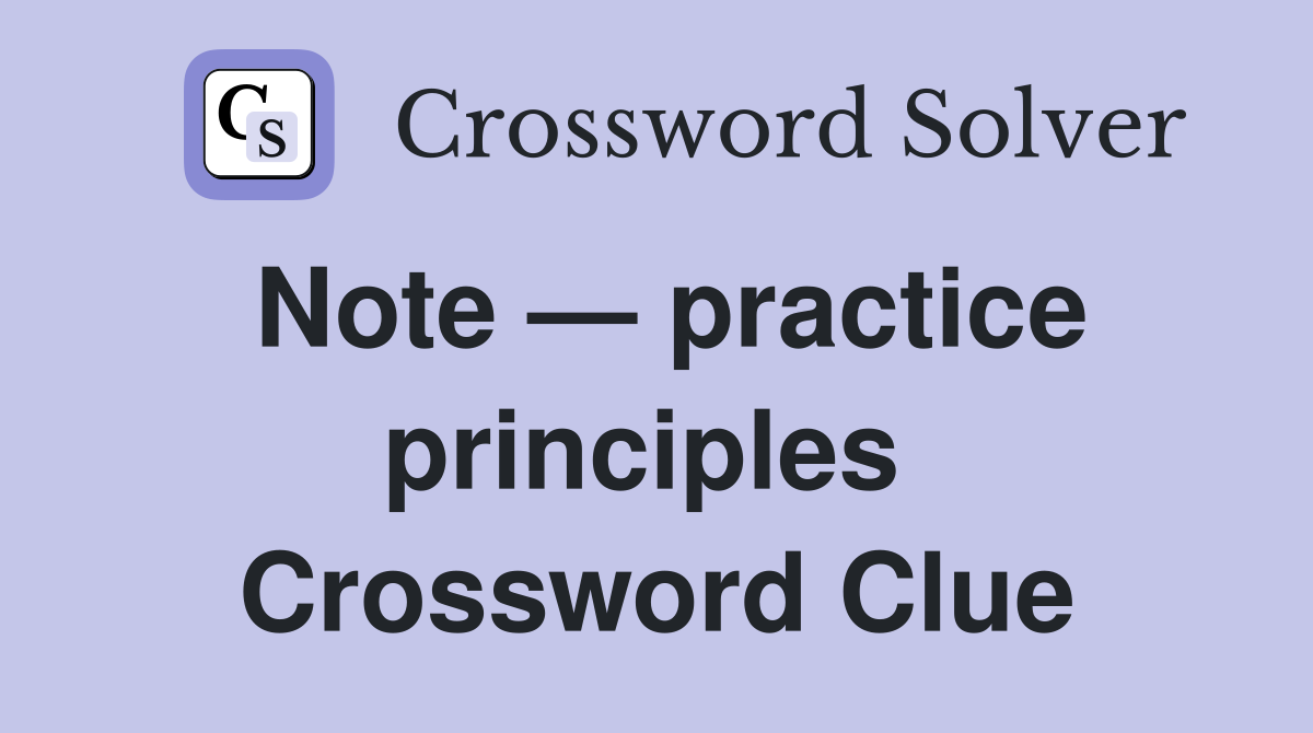 Note — practice principles  Crossword Clue