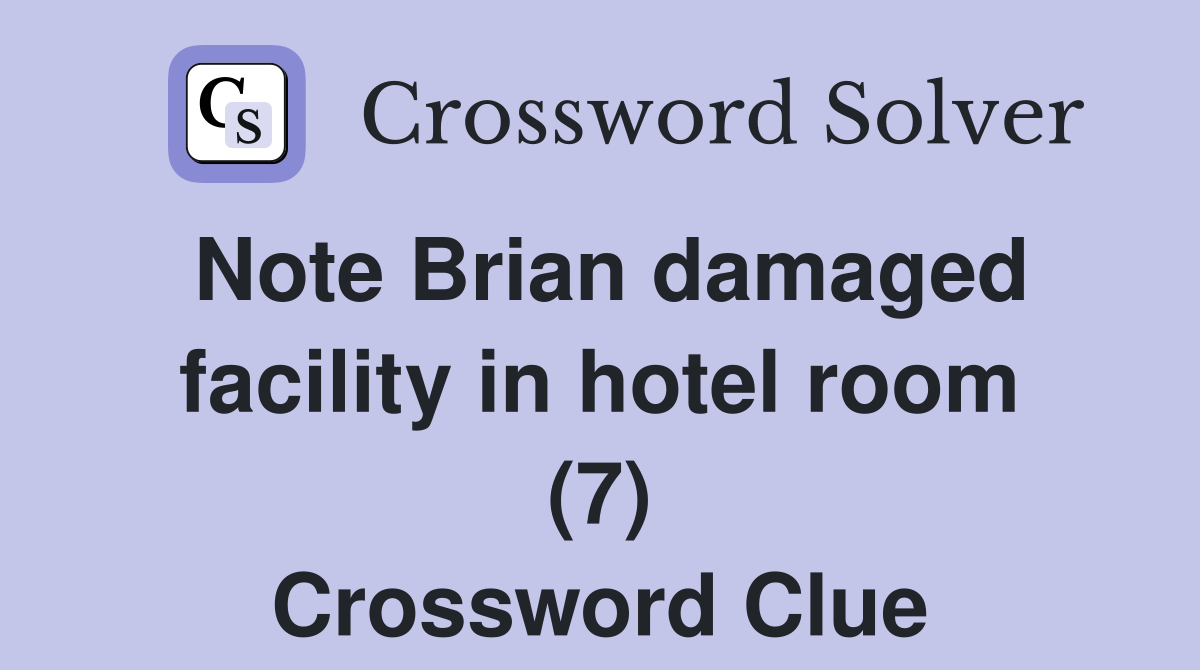 Note Brian damaged facility in hotel room (7) Crossword Clue