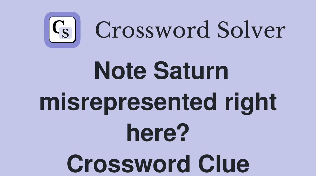 Note Saturn misrepresented right here? Crossword Clue