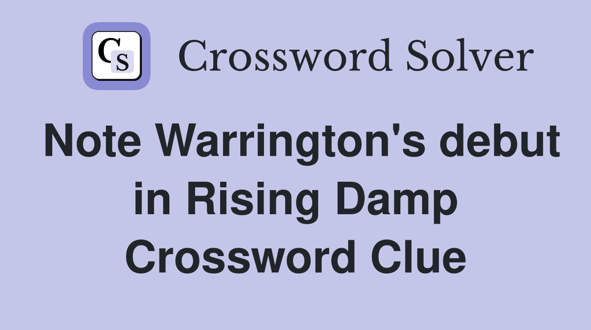 Note Warrington's debut in Rising Damp Crossword Clue