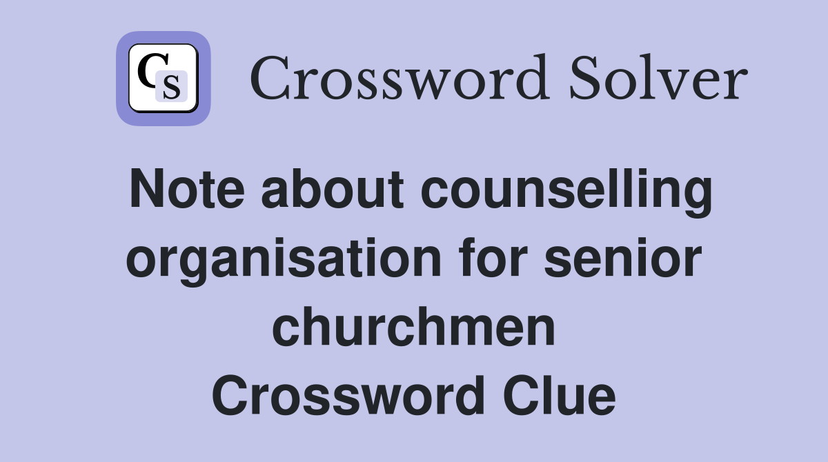 Note about counselling organisation for senior churchmen Crossword Clue