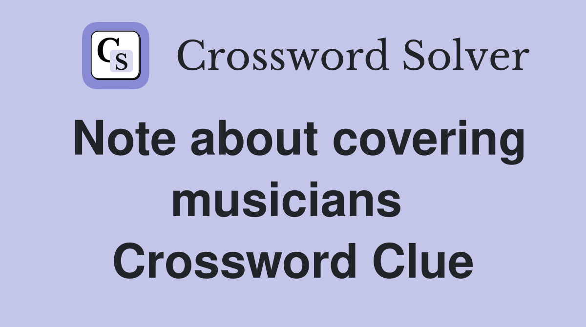 Note about covering musicians  Crossword Clue