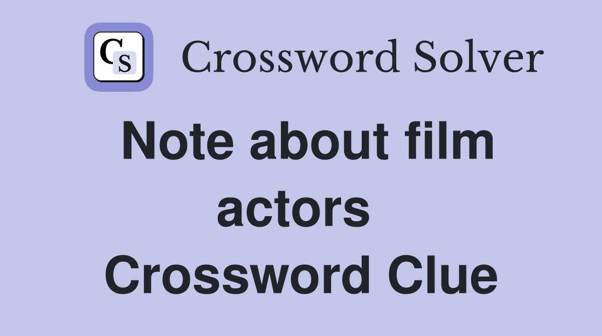 Note about film actors  Crossword Clue