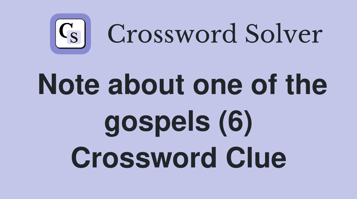 Note about one of the gospels (6) Crossword Clue