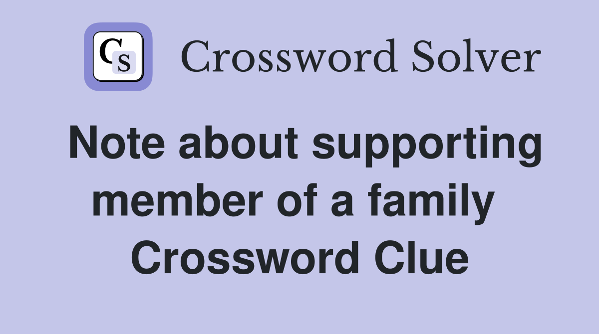 Note about supporting member of a family  Crossword Clue