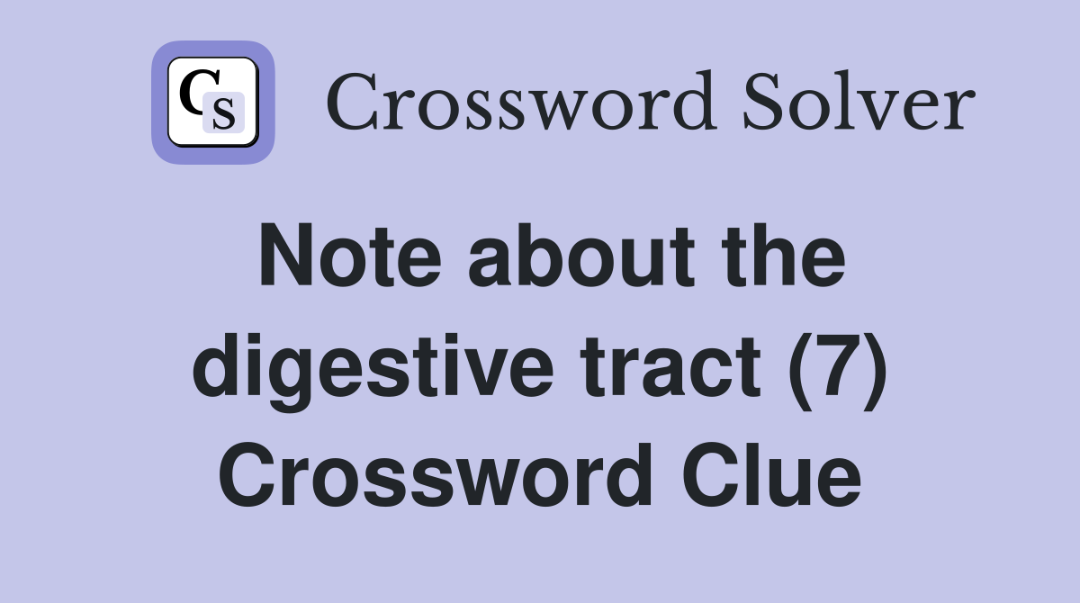 Note about the digestive tract (7) Crossword Clue