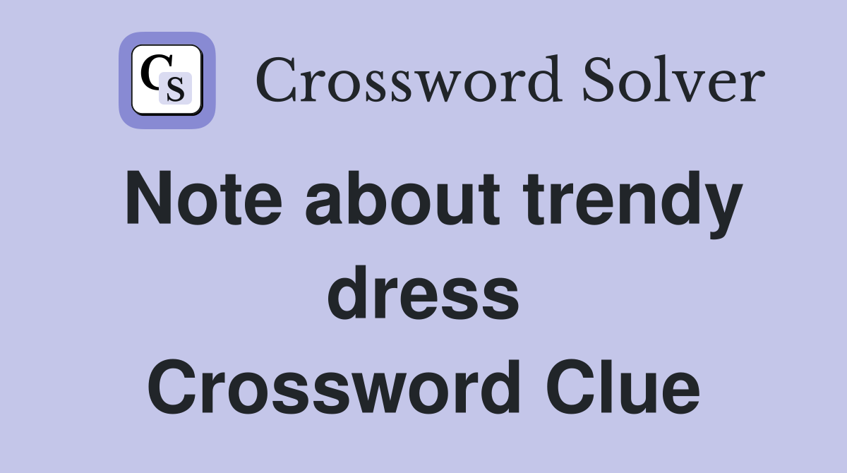 Note about trendy dress Crossword Clue