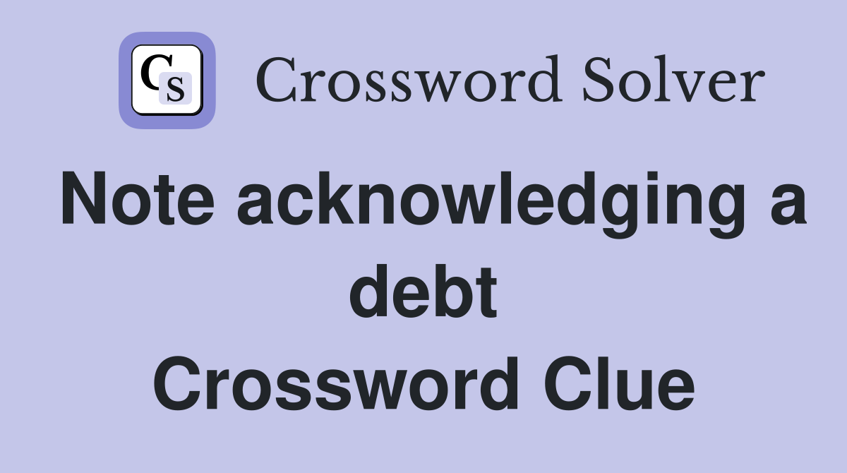 Note acknowledging a debt Crossword Clue