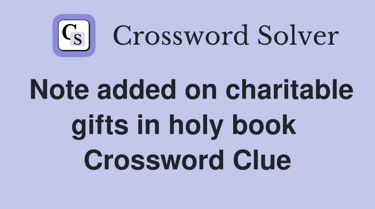 Note added on charitable gifts in holy book  Crossword Clue