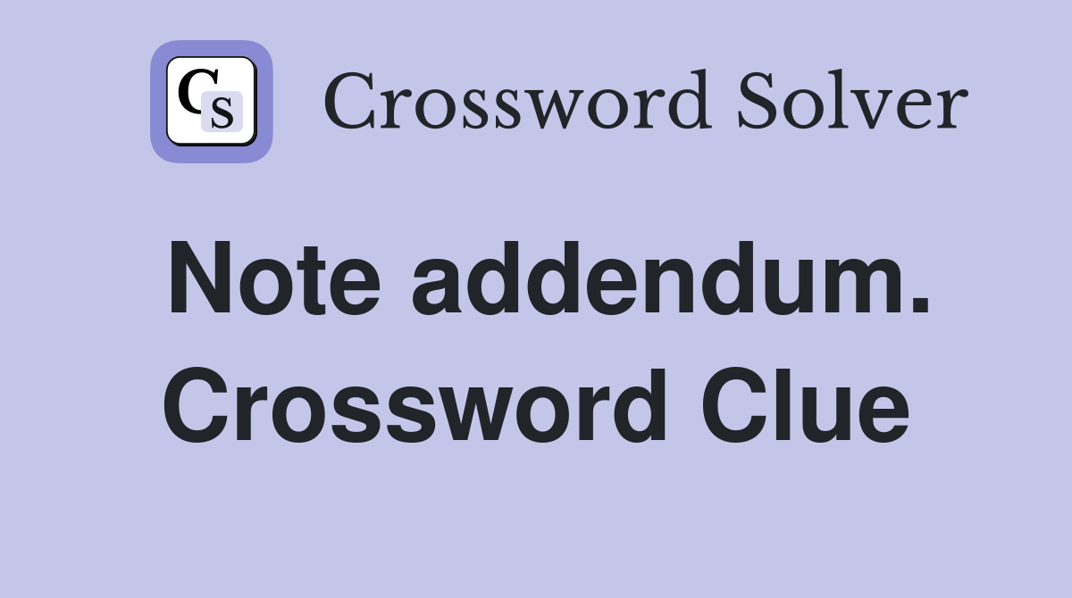 Note addendum. Crossword Clue