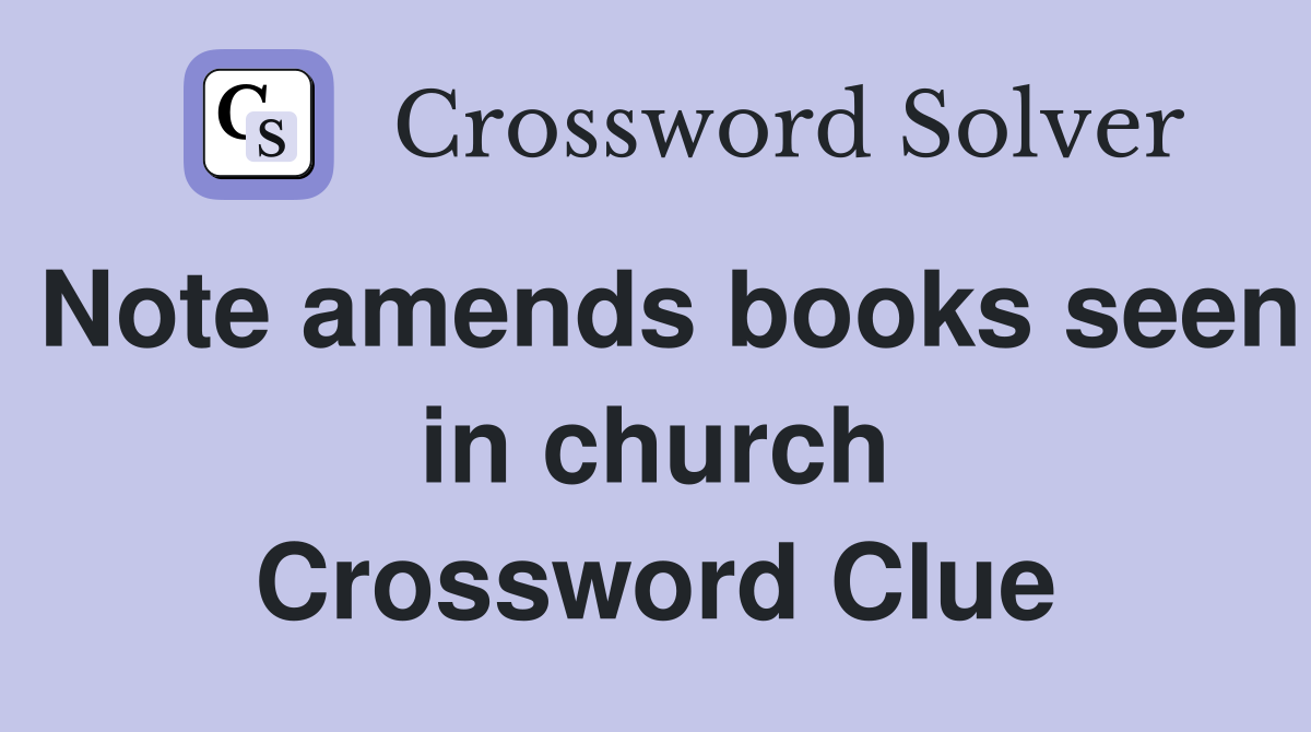 Note amends books seen in church Crossword Clue