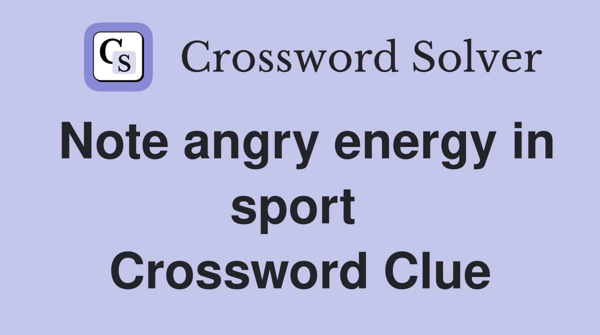 Note angry energy in sport  Crossword Clue