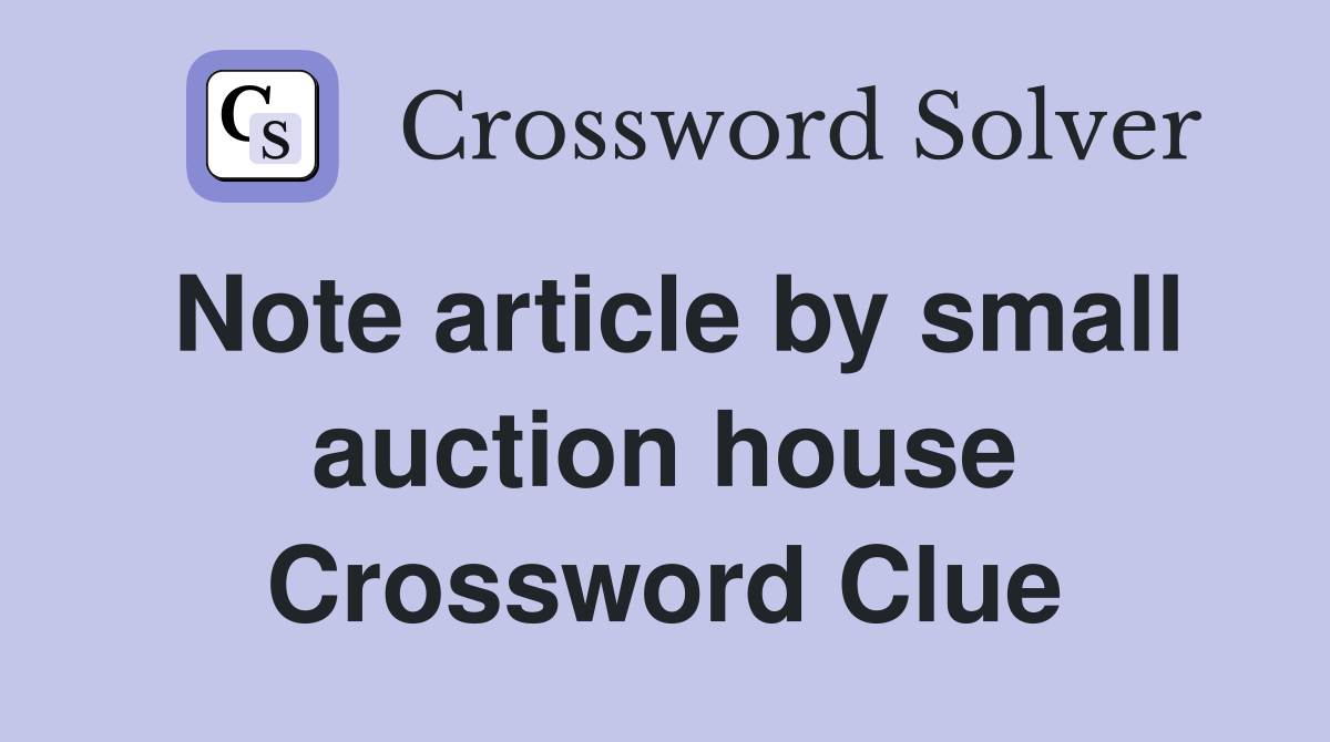 Note article by small auction house Crossword Clue
