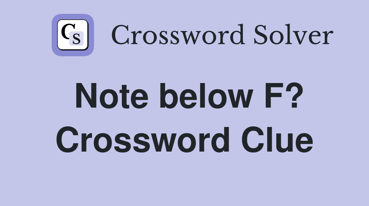 Note below F? Crossword Clue
