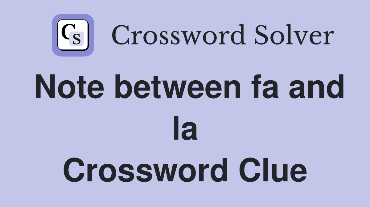 Note between fa and la Crossword Clue