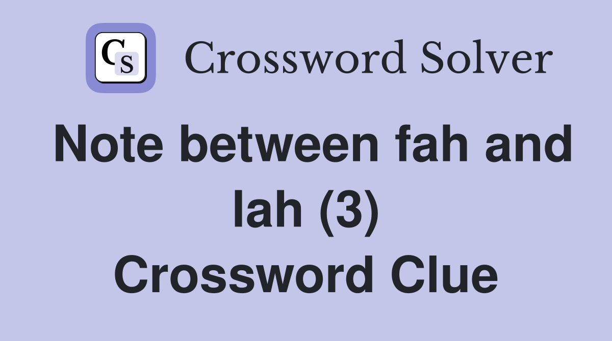 Note between fah and lah (3) Crossword Clue