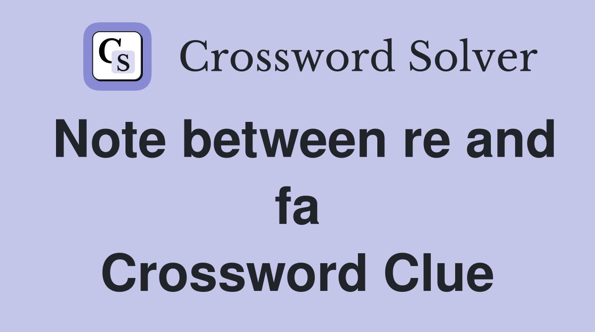 Note between re and fa Crossword Clue