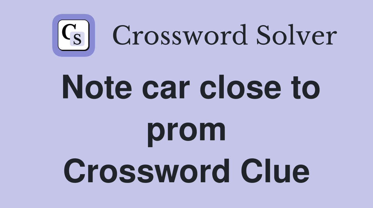Note car close to prom Crossword Clue