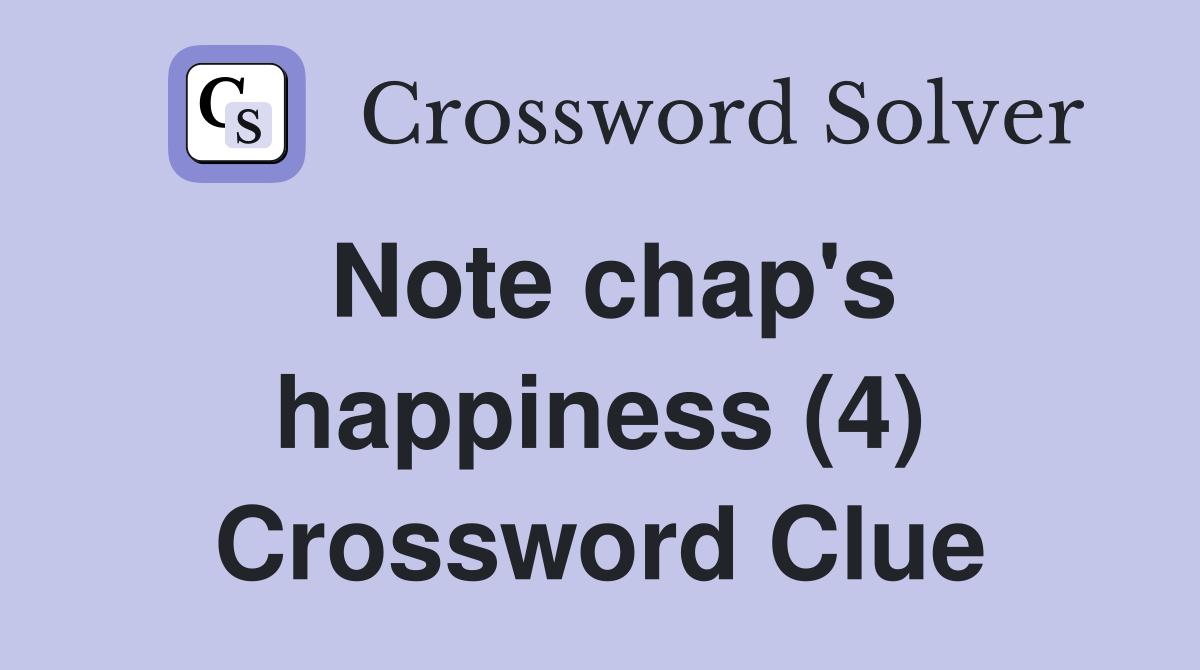 Note chap's happiness (4) Crossword Clue