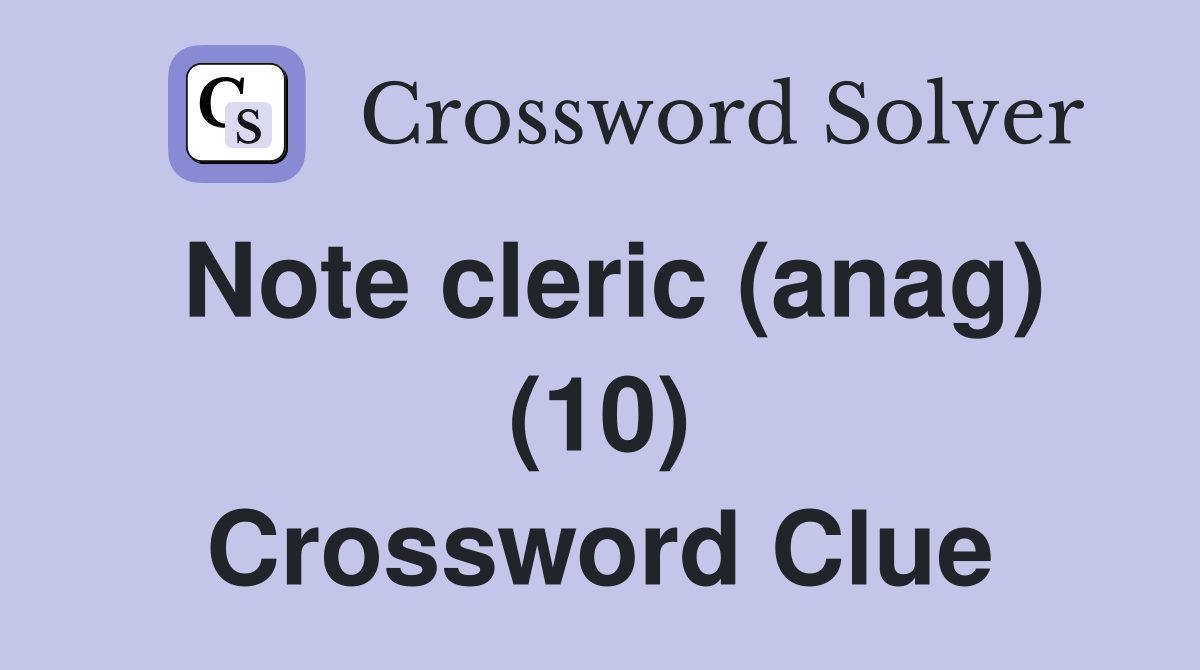 Note cleric (anag) (10) Crossword Clue
