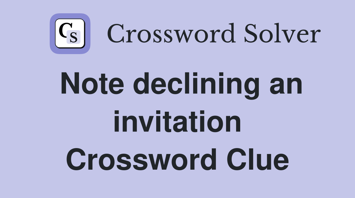 Note declining an invitation Crossword Clue