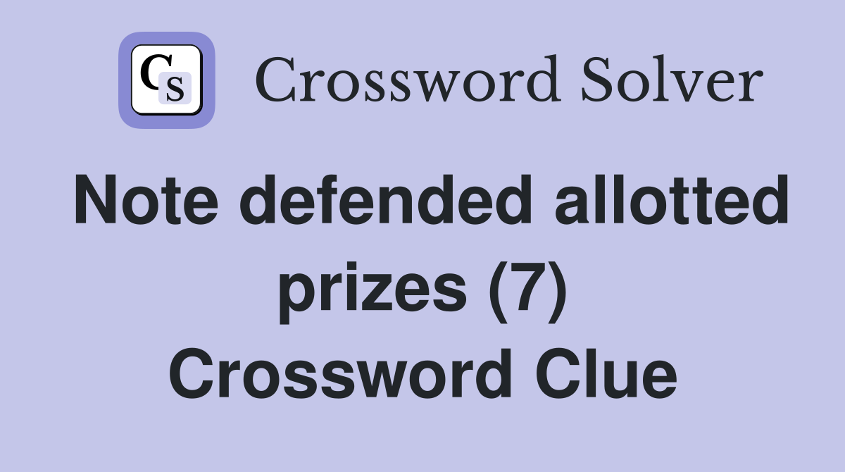 Note defended allotted prizes (7) Crossword Clue