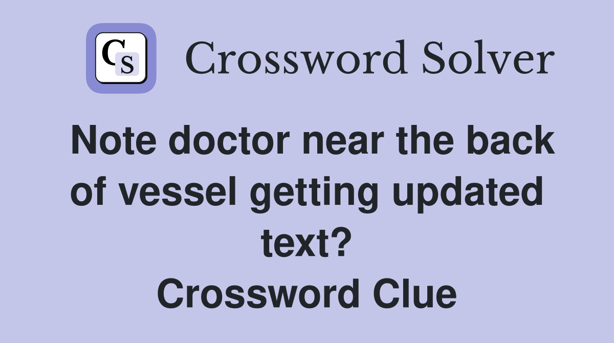 Note doctor near the back of vessel getting updated text? Crossword Clue