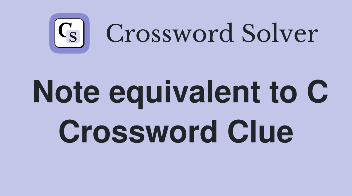 Note equivalent to C Crossword Clue