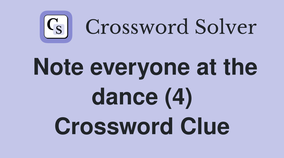 Note everyone at the dance (4) Crossword Clue