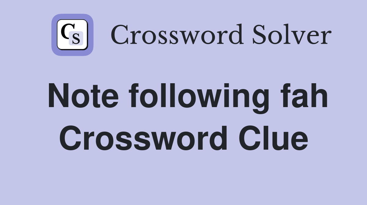 Note following fah Crossword Clue