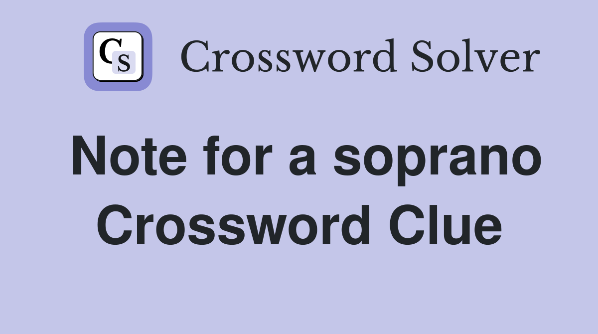 Note for a soprano Crossword Clue