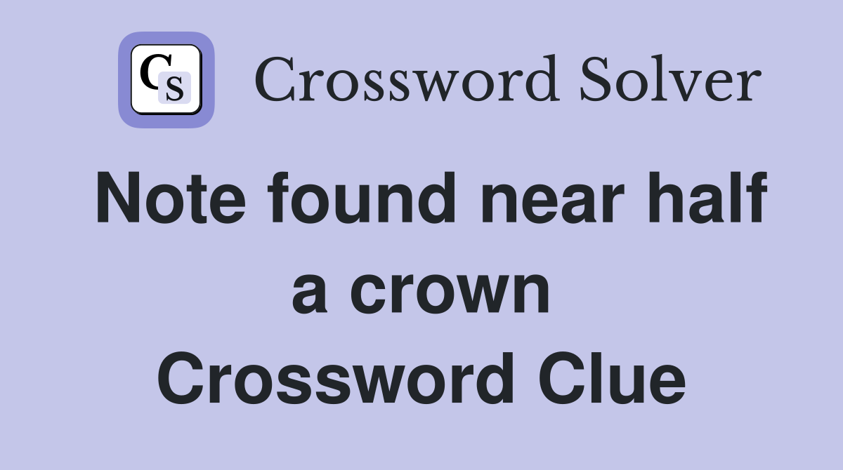 Note found near half a crown Crossword Clue