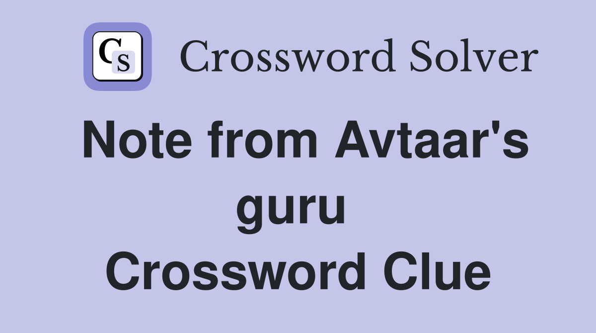 Note from Avtaar's guru  Crossword Clue